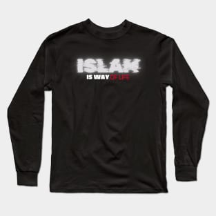 Islam is a Way of Life Long Sleeve T-Shirt